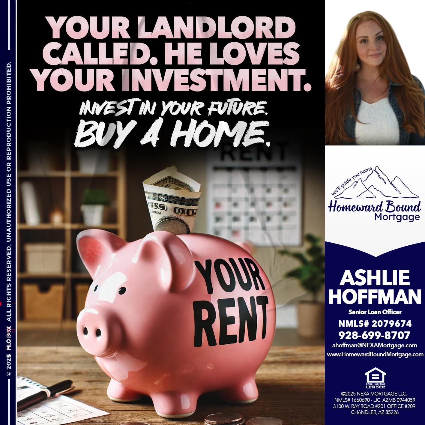 YOUR LANDLORD CALLED. - Ashlie Hoffman -Senior Loan Officer